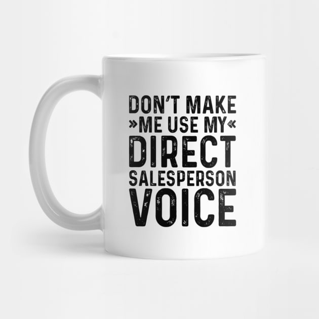 Don't Make Me Use My Direct Salesperson Voice by Saimarts
